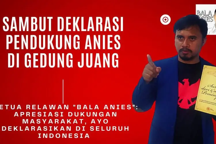 Relawan Bala Anies Apresiasi Deklarasi Dukungan Terhadap Anies Baswedan Sebagai Capres 2024