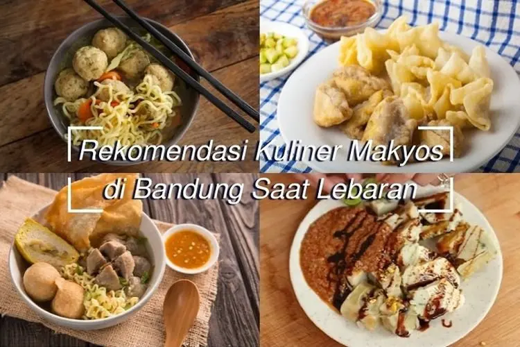 Bosan Makan Ketupat dan Opor? 15 Rekomendasi Kuliner Makyos di Bandung Saat LebaranÂ 
