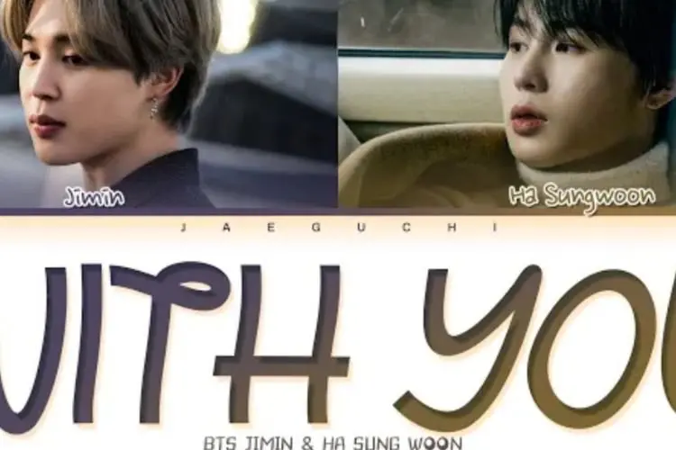Lirik Laguâ With you â Jimin feat. Ha Sung Woon