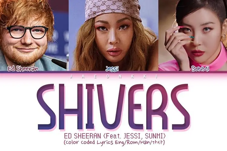 Lirik Laguââ Shivers â Ed Sheeran feat Jessi dan Sunmi