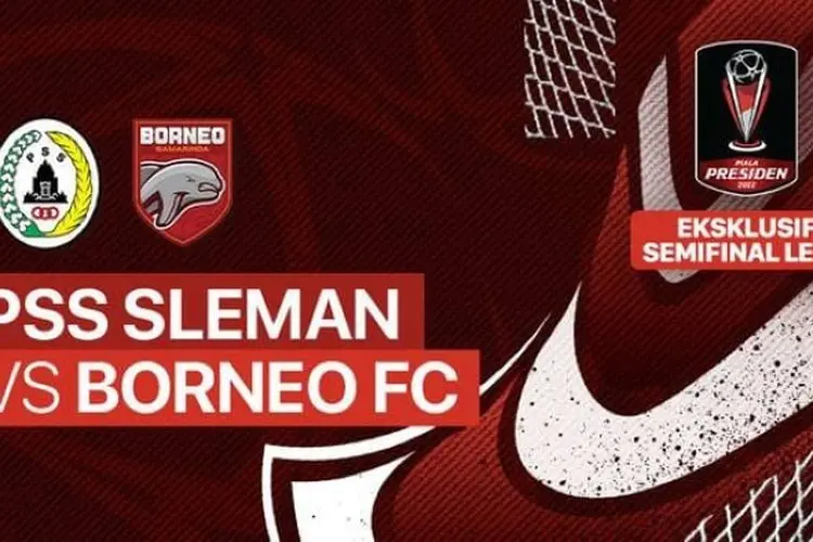 SEDANG BERLANGSUNG! Link Nonton Live Streaming PSS Sleman vs Borneo FC di Semi Final Piala Presiden 2022
