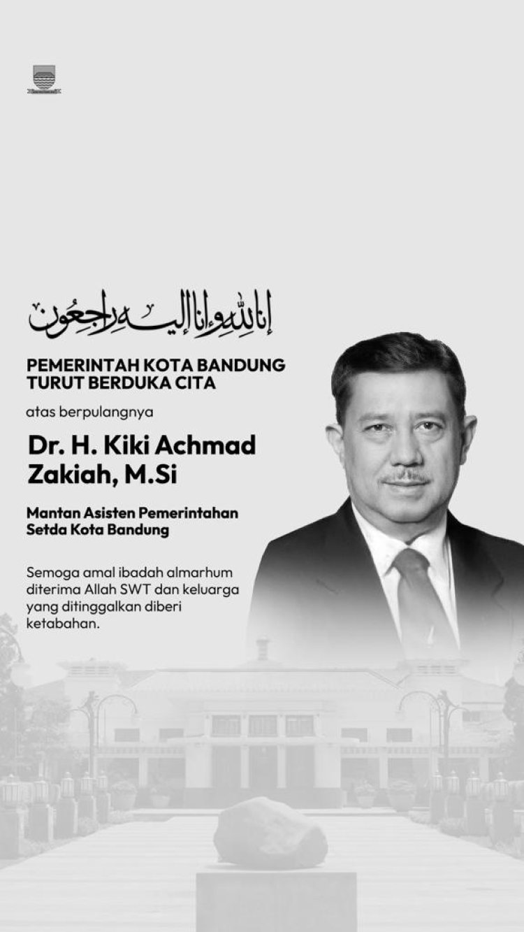 Plh Wali Kota Bandung Berduka Atas Wafatnya Mantan Asda Kiki Ahmad Zakiyah