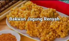 Resep Rahasia Bakwan Jagung Gurih Renyah Kres, Anti Ambyar! Jadi Cemilan atau Lauk Nasi Enak Bikin Nagih Pasti Berhasil!
