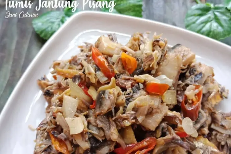 Resep Tumis Jantung Pisang: Sensasi Lezat Kaya Manfaat, Turunkan Kolesterol dan Cegah Diabetes!