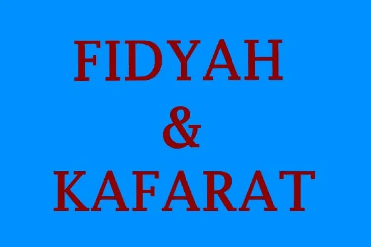 Perbedaan Fidyah dan Kafarat, Pelajari Mulai dari Arti hingga Waktu untuk Dibayarkan