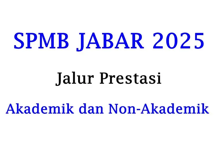Perbedaan Jalur Prestasi Akademik dan Non-Akademik SPMB Jabar 2025, Simak Penjelasannya