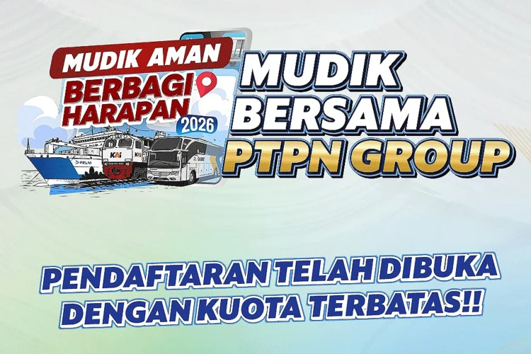 Mudik Gratis 2026 Bersama PTPN Group Dibuka Hari Ini, Berikut Syarat dan Rute Tujuan