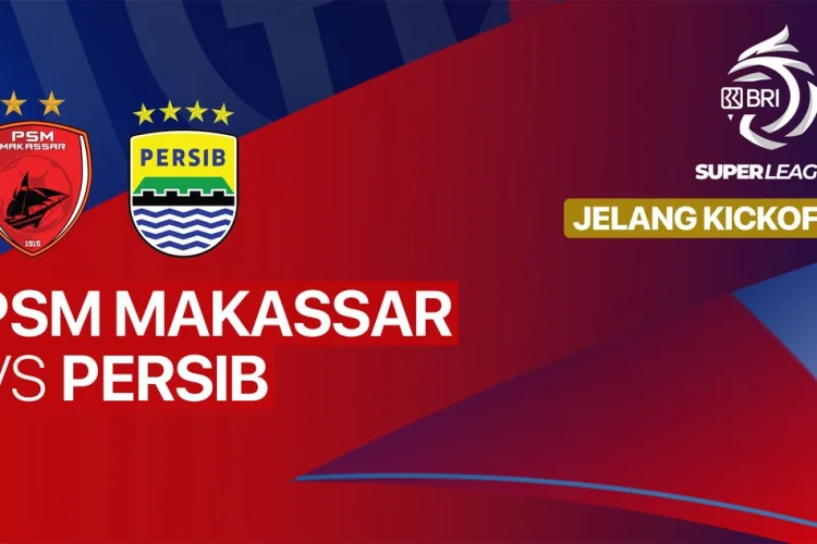 Link Live Streaming PSM Makassar vs Persib Bandung Malam Ini: Ujian Jalur Juara