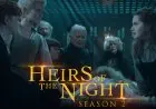 Heirs of the Night Seri 2 Hadir di Layar Kaca