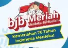 Sambut HUT RI ke-76, bank bjb Gelar Promo "bjb Meriah"