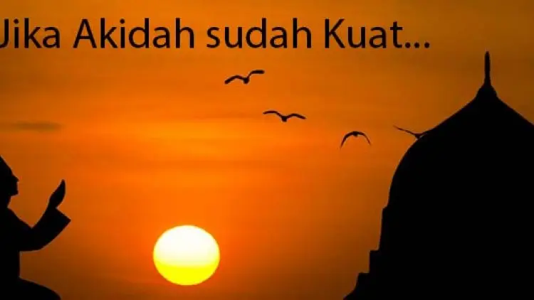 Jika Akidah sudah Kuat...