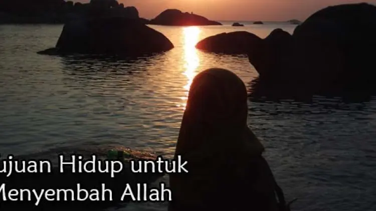 Tujuan Hidup untuk Menyembah Allah