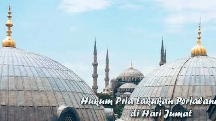 Hukum Pria Lakukan Perjalanan di Hari Jumat