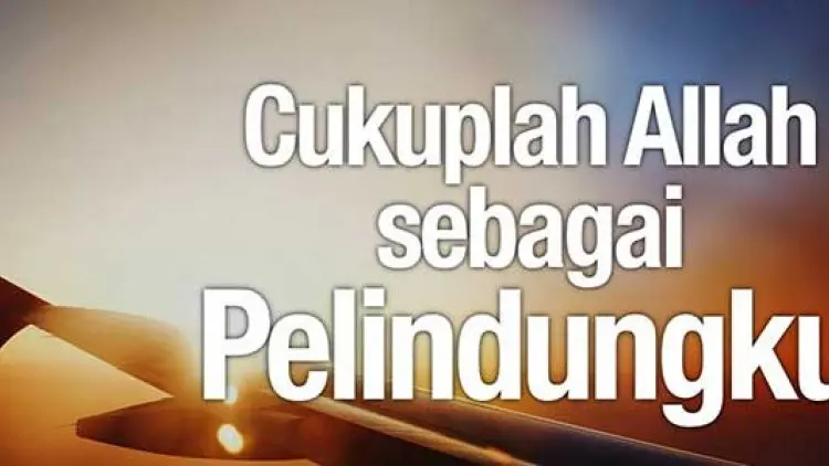 Cukup Allah yang Jadi Pelindung dan Penolong